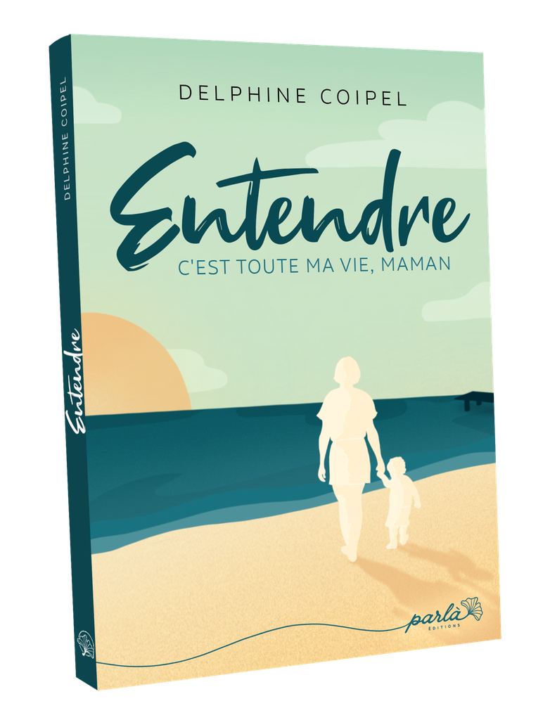 Livre "Entendre, c'est toute ma vie, Maman", de Delphine Coipel